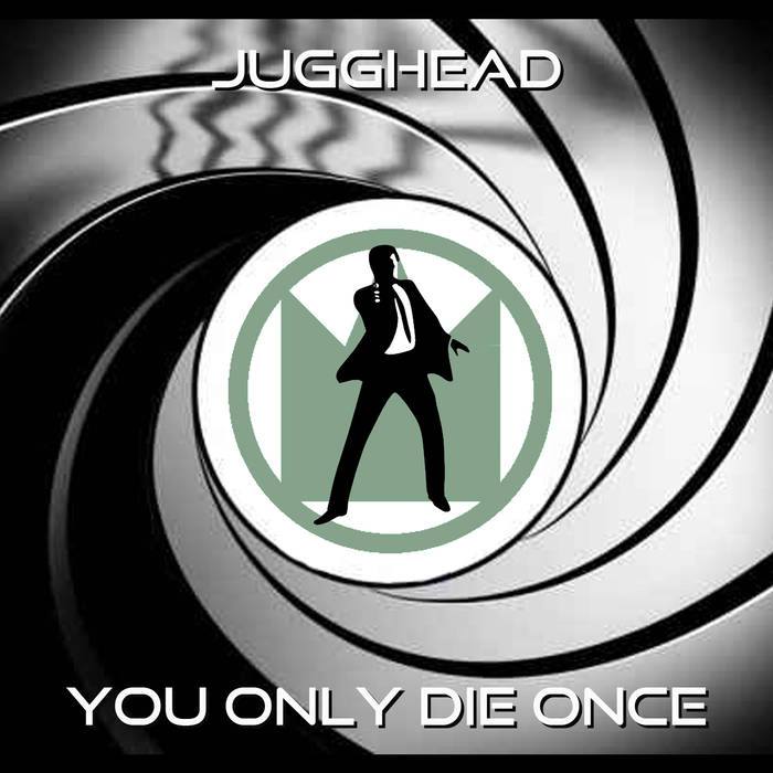 Jugghead – You Only Die Once