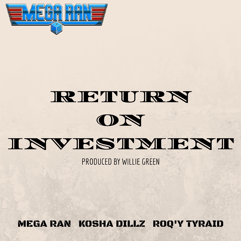 Mega Ran – Return On Investment Featuring Kosha Dillz and RoQy TyRaiD