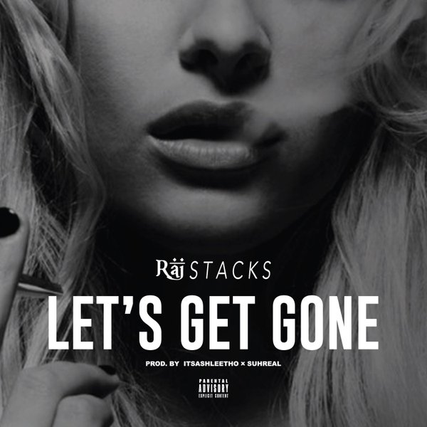 Raj Stacks – Lets Get Gone