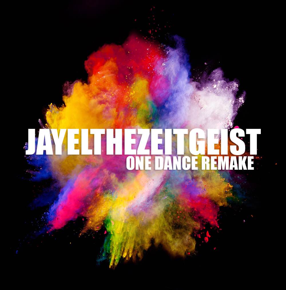 Jayelthezeitgeist – One Dance Remake